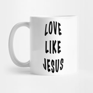 Love Like Jesus Mug